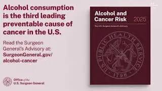 U.S. Surgeon General's Advisory on Alcohol Consumption and Cancer Risk