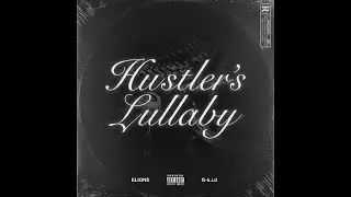 ELIONE - Hustler’s Lullaby feat. G-k.i.d (Official Audio)