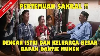Eksklusif PERTEMUAN SAKRAL DENGAN ISTRI DAN KELUARGA MANTAN PENDETA DANTJE MUMEK