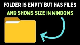 How to Fix Folder is Empty But Has Files and Shows Size in Windows 11
