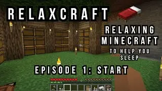 Relaxcraft: Relaxing Minecraft to Help You Sleep | Episode 1: Start