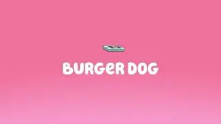 Bluey Music: Burger Dog
