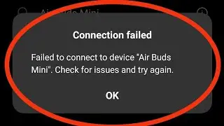 Bluetooth Connection Failed | Failed To Connect To Device Air Buds Mini Check For Issues And Try