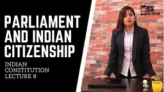 Indian Citizenship and Parliament CSEET Indian Constitution Lecture - 8