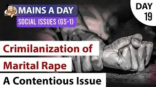 UPSC Mains 2022 Discussion | GS 1 | Social Issues | Criminalisation of Marital Rape a Contentious