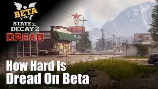 State Of Decay 2 Beta Dread - First Time Dread In Update 33