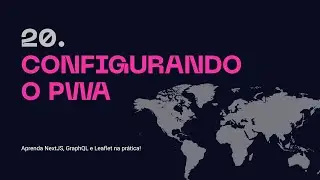 20. Configurando o PWA - Aprenda NextJS, GraphQL na prática!