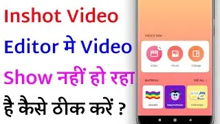 Inshot Video Editor Me Video Show Nahi Ho Raha Hai.How To Fix Inshot Video Editor  Video Not Showing