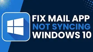 Fix Mail App Not Syncing in Windows 10
