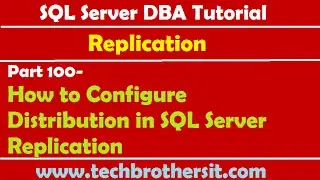 SQL Server DBA Tutorial 100-How to Configure Distribution in SQL Server Replication