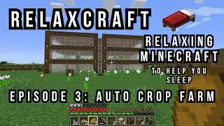 Relaxcraft: Relaxing Minecraft to Help You Sleep | Episode 3 : Auto Crop Farm