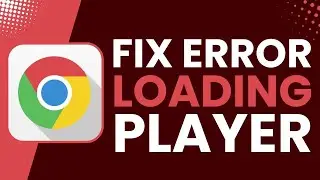Error Loading Player in Chrome While Playing Video (Solved)