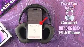AirPods Max Not Connecting to iPhone? - Fixed Connection Issue!