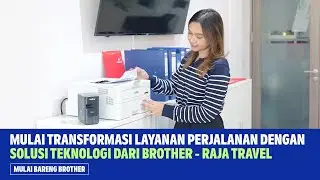 Testimonial Layanan Terbaik Raja Travel dengan Printer & Printer Label dari Brother Indonesia