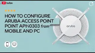 How to Configure Aruba Access Point APIN0303 from Mobile and PC