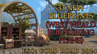 33 New Blueprints | West Weald Furnishing Plans | Gold Road | New Chapter | ESO