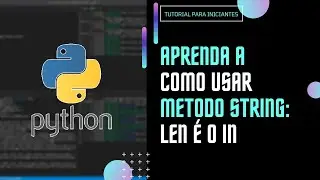 A prenda a como usar o len é o in no python (vscode)