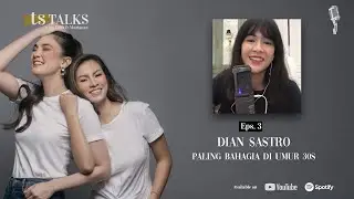 TS Talks Eps. 3 - Dian Sastro Paling Bahagia Di Umur Sekarang