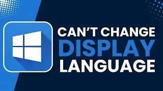 Cannot Change Display Language in Windows 11 Fix