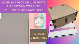 COMMENT DECORER UNE BOITE CARTONNETTE MONTAGE LIVRE : ASTUCE FACILE 