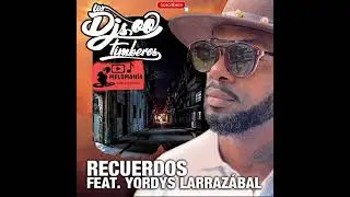 RECUERDOS - LOS DJS TIMBEROS FT YORDYS LARRAZABAL ( AUDIOHQ ) *** 2022