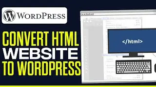 How To Convert HTML Website To WordPress 2025 (EASY & FAST)