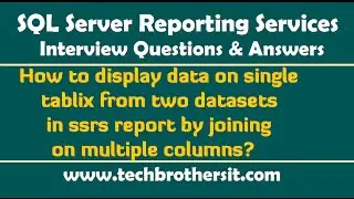 Display data on a tablix from two datasets in ssrs report by joining on Multi columns-SSRS Interview