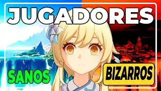 Jugadores del mas Normal al mas BIZARRO en Genshin Impact