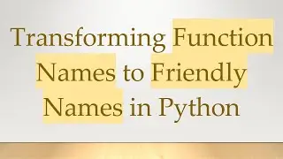 Transforming Function Names to Friendly Names in Python