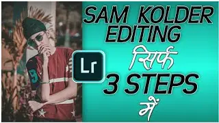 How to edit like SAM KOLDER in 3 steps using Adobe Lightroom || GURJOT CREATIONS