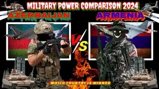 Azerbaijan va Armenia Military Power Comparison 2024 Armenian vs Azerbaijan military power 2024