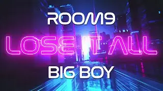ROOM9, BIG BOY - Lose it all [Official Lyric Video]