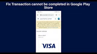 Fix Transaction cannot be completed in Google Play Store