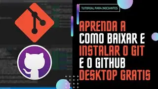 Aprenda a Instalar O Git e o GitHub Desktop simples pratico
