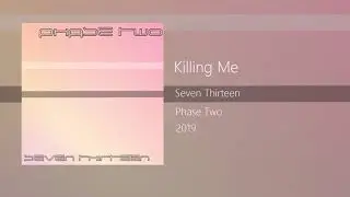 Seven Thirteen - Killing Me