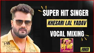 Khesari Lal Yadav Vocal Mixing | Tedhe Medhe | 