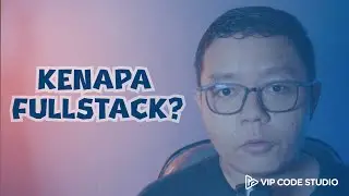 Ini Alasan Kenapa Kamu Harus Belajar Full Stack Development