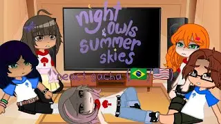 |•🦉 Night Owls and summer skies☁️ react to tiktoks•| gacha club (🇧🇷/🇺🇲)