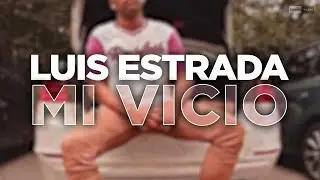 Luis Estrada - Mi Vicio (Official Video) | #Reggaeton