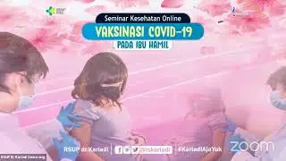 Seminar Online Sosialisasi Vaksinasi Covid 19 untuk Ibu Hamil