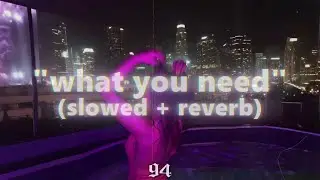 what you need (slowed + reverb) - Prod. 94, luxusbeats