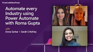 Automate every industry using Microsoft Power Automate with Roma Gupta | #LessCodeMorePower