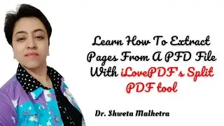 Learn How To Extract Pages From A PDF File With iLovePDF's Split PDF tool
