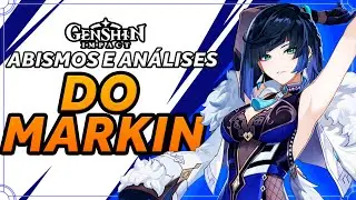 ANÁLISES e ABISMOS do MARKIN | GENSHIN IMPACT