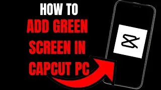 CapCut PC Tutorial: How to Add Green Screen Effects