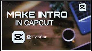 Capcut:Uko wakora intro video muri Capcut