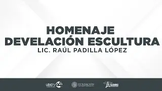#EnVivo 🔴 | Homenaje póstumo y develación de escultura del Lic. Raúl Padilla López