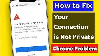 Your Connection Is Not Private On Android
