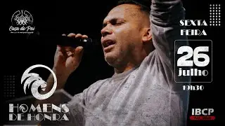 HOMENS DE HONRA - 26/07/2024
