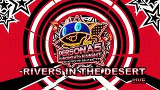 Rivers in the Desert - Live Version - Persona 5 Dancing In Starlight